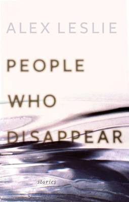 People Who Disappear by Alex Leslie 9781554810598