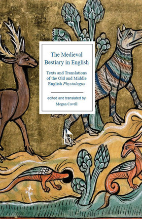 The Medieval Bestiary in English by Megan Cavell 9781554815180