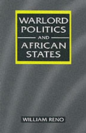Warlord Politics and African States by William Reno 9781555878832