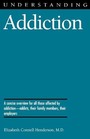 Understanding Addiction by Elizabeth Connell Henderson 9781578062409