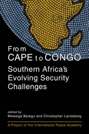 From Cape to Congo: Southern Africa's Evolving Security Challenges by Mwesiga Baregu 9781588261274