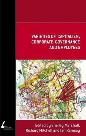 Varieties of Capitalism, Corporate Governance and Employees by Ian Ramsay 9780522855487