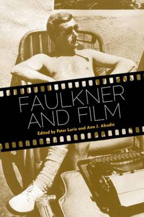 Faulkner and Film by Peter Lurie 9781628461015