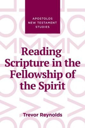Reading Scripture in the Fellowship of the Spirit by Trevor Reynolds 9781910942710