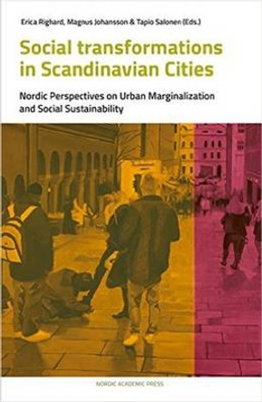 Social Transformations in Scandinavian Cities: Nordic Perspectives on Urban Marginalisation and Social Sustainability by Magnus Johansson 9789187675737