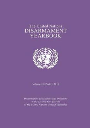 The United Nations disarmament yearbook by United Nations: Department for Disarmament Affairs 9789211423198