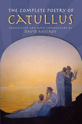 The Complete Poetry of Catullus by Gaius Valerius Catullus 9780299177744