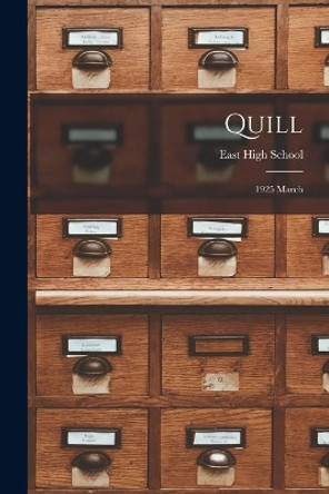 Quill: 1925 March by Ia) East High School (Des Moines 9781014477545