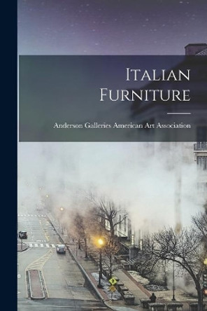 Italian Furniture by Anderson Ga American Art Association 9781014507624