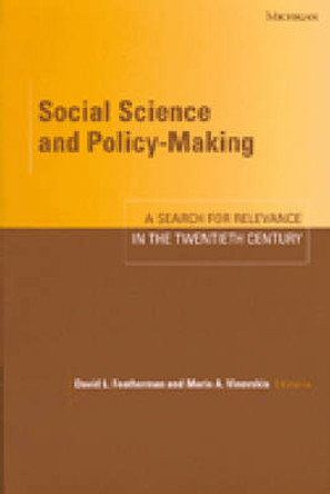 Social Science and Policy-making: A Search for Relevance in the Twentieth Century by David L. Featherman 9780472067695