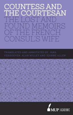 Courtesan and Countess: The Lost and Found Memoirs of the French Consul's Wife by Jana Verhoeven 9780522868845