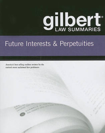 Gilbert Law Summaries on Future Interests and Perpetuities by Gilbert Staff 9780314181169