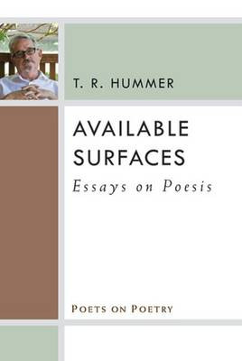 Available Surfaces: Essays on Poesis by T.R. Hummer 9780472051854