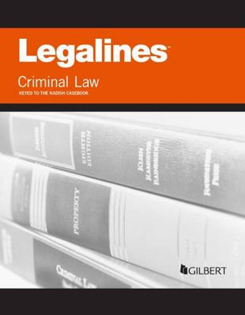Legalines on Criminal Law, Keyed to Kadish by Academic West 9780314291288
