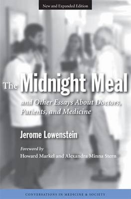 The Midnight Meal and Other Essays About Doctors, Patients and Medicine by Jerome Lowenstein 9780472030842