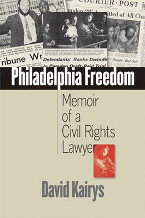 Philadelphia Freedom: Memoir of a Civil Rights Lawyer by David Kairys 9780472033102