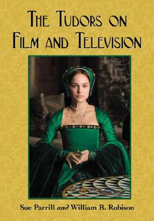 The Tudors on Film and Television by Sue Parrill 9780786458912