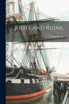 Riots and Ruins, by A Clayton (Adam Clayton) 18 Powell 9781014556974