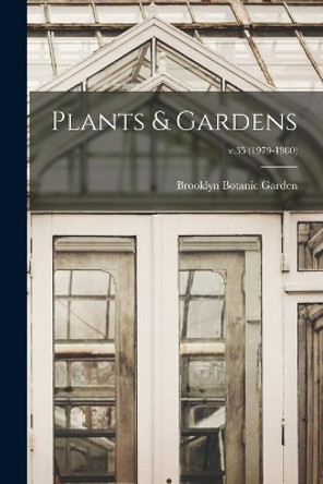 Plants & Gardens; v.35 (1979-1980) by Brooklyn Botanic Garden 9781014612243