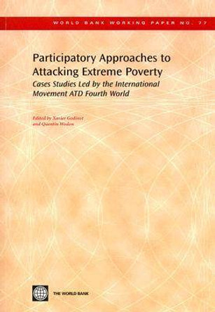 Participatory Approaches to Attacking Extreme Poverty: Cases Studies Led by the International Movement ATD Fourth World by Quentin Wodon 9780821366257