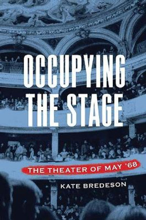 Occupying the Stage: The Theater of May '68 by Kate Bredeson 9780810138155
