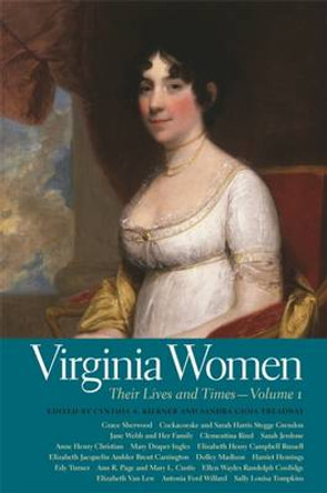 Virginia Women: Their Lives and Times - Volume 1 by Cynthia A. Kierner 9780820342634