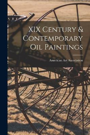 XIX Century & Contemporary Oil Paintings by American Art Association 9781014636867