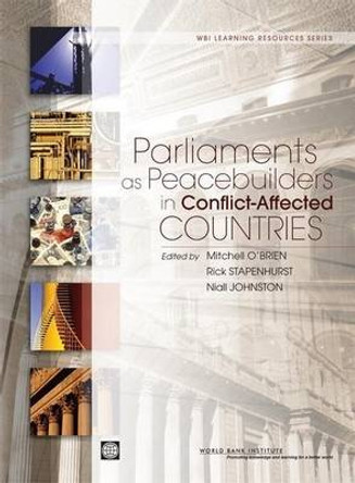 Parliaments as Peacebuilders in Conflict-Affected Countries by Mitchell O'Brien 9780821375792