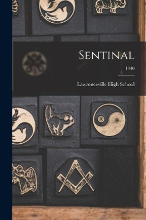 Sentinal; 1940 by Lawrenceville High School 9781014659170