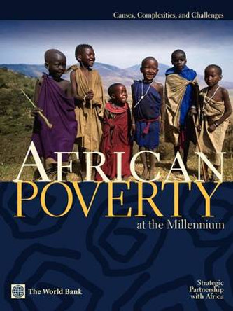 African Poverty at the Millennium: Causes, Complexities, and Challenges by Howard White 9780821348673