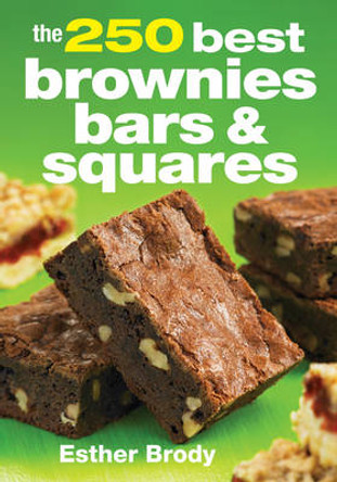 250 Best Brownies Bars and Squares by Esther Brody 9780778804673