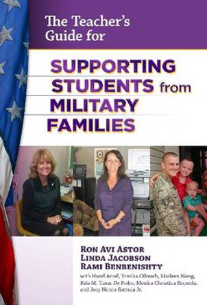 The School Administrator's Guide for Supporting Students from Military Families by Ron Avi Astor 9780807753705