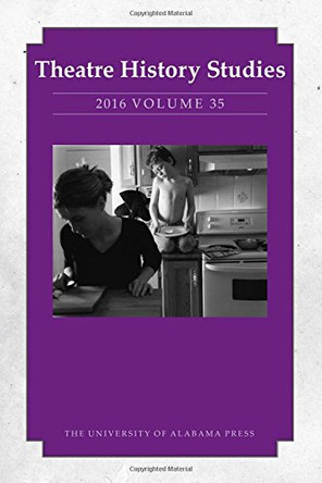 Theatre History Studies 2016, Volume 35 by Sara Freeman 9780817371104
