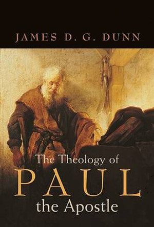 The Theology of Paul the Apostle by James D G Dunn 9780802844231