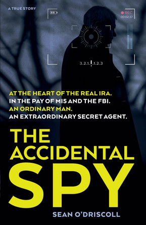 The Accidental Spy by Sean O'Driscoll