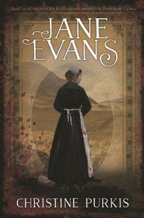 Jane Evans - Based on the True Story of a Welsh Woman's Journey from Drover to the Crimea by Christine Purkis