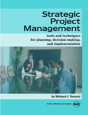 Strategic Project Management by Michael J. Termini 9780872635128