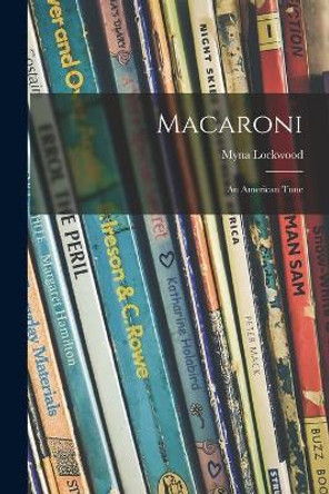 Macaroni: an American Tune by Myna Lockwood 9781014739933