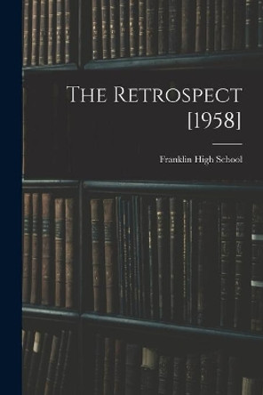 The Retrospect [1958] by N C ) Franklin High School (Franklin 9781014742971