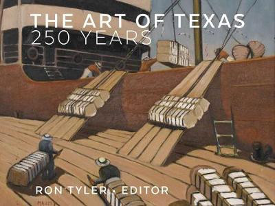 The Art of Texas: 250 Years by Ron Tyler 9780875657035