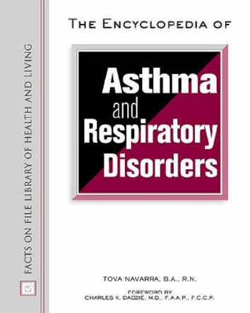 The Encyclopedia of Asthma and Respiratory Disorders by Tova Navarra 9780816044672