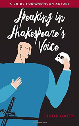 Speaking in Shakespeare's Voice: A Guide for American Actors by Linda Gates 9780810139909