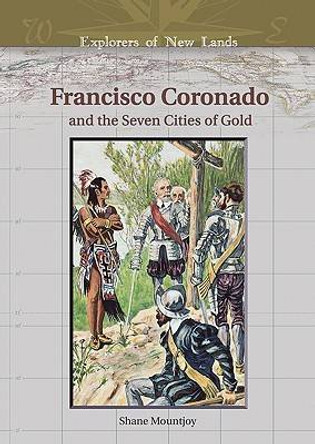 Francisco Coronado and the Seven Cities of Gold by Shane Mountjoy 9780791086315