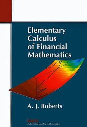Elementary Calculus of Financial Mathematics by A. J. Roberts 9780898716672