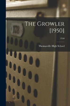 The Growler [1950]; 1950 by Thomasville High School (Thomasville 9781014800206