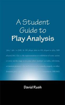 A Student Guide to Play Analysis by David Rush 9780809326082