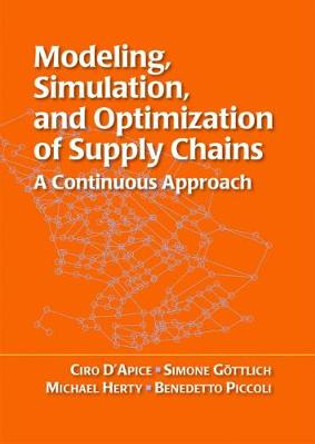Modeling, Simulation, and Optimization of Supply Chains: A Continuous Approach by Ciro D'Apice 9780898717006