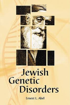 Jewish Genetic Disorders: A Layman's Guide by Ernest L. Abel 9780786440870