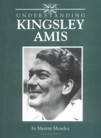 Understanding Kingsley Amis by Merritt Moseley 9780872498617