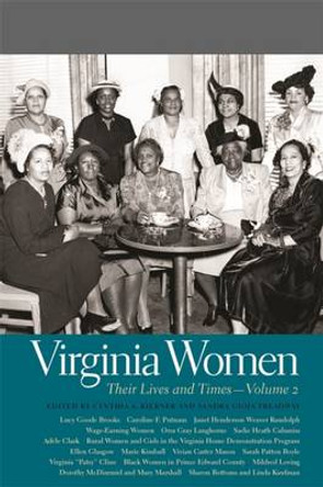 Virginia Women: Their Lives and Times by Cynthia A. Kierner 9780820342641